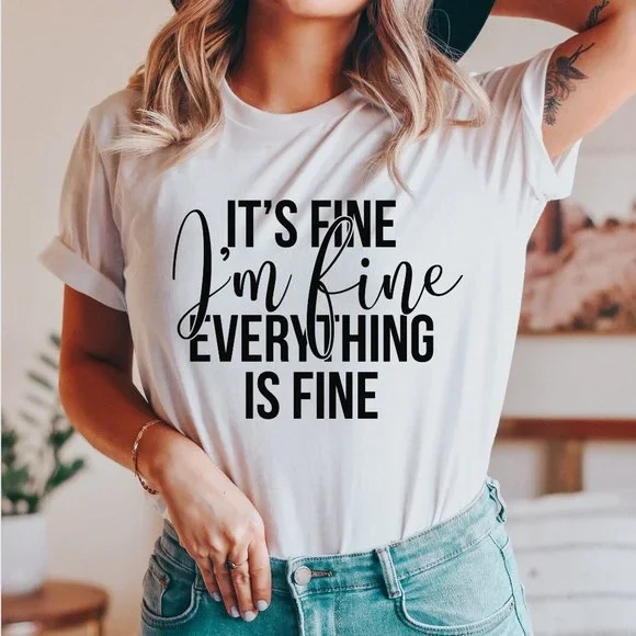 It's Fine I'm Fine Everything Is Fine Graphic T-shirt -White - Picture 2 of 6